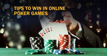Tips To Win in Online Poker Games