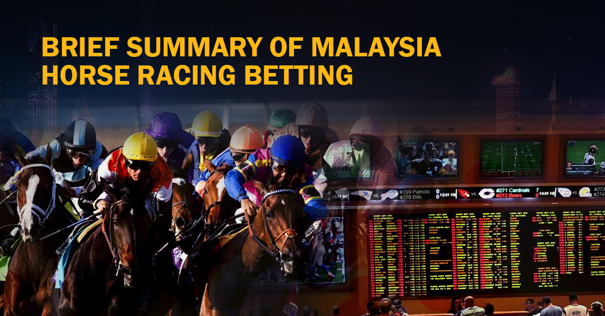 Brief Summary of Malaysia Horse Racing Betting