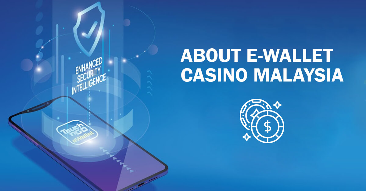 About E-Wallet Casino Malaysia